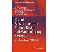 Recent Advancements in Product Design and Manufacturing Systems: Select Proceedings of IPDIMS 2023 (Lecture Notes in Mechanical Engineering)