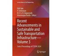 Recent Advancements in Sustainable and Safe Transportation Infrastructure - Volume 3: Select Proceedings of CTSEM 2024 - Transportation Systems and ... 670 (Lecture Notes in Civil Engineering, 670)