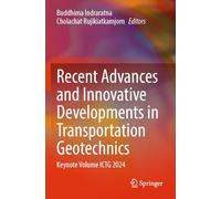 Recent Advances and Innovative Developments in Transportation Geotechnics: Keynote Volume ICTG 2024
