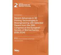 Recent Advances in 3D Printing Technologies in Bioengineering with Selected Papers from the 29th Congress of the European Society of Biomechanics (ESB 2024)