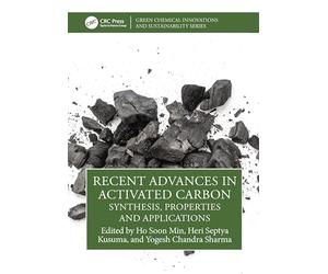 Recent Advances in Activated Carbon: Synthesis, Properties and Applications (Green Chemical Innovations and Sustainability)