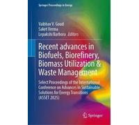 Recent Advances in Biofuels, Biorefinery, Biomass Utilization and Waste Management: Select Proceedings of the International Conference on Advances in ... (ASSET 2025) (Springer Proceedings in Energy)