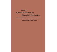 Recent Advances in Biological Psychiatry : Volume IV: The Proceedings of the Sixteenth Annual Convention and Scientific Program of the Society of Biological Psychiatry, Atlantic City, N. J., June 9-11