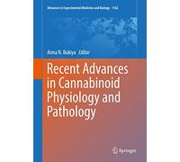 Recent Advances in Cannabinoid Physiology and Pathology: 1162 (Advances in Experimental Medicine and Biology, 1162)