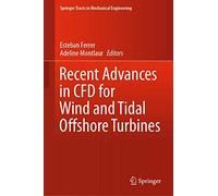 Recent Advances in CFD for Wind and Tidal Offshore Turbines (Springer Tracts in Mechanical Engineering)