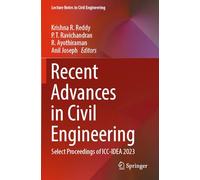 Recent Advances in Civil Engineering: Select Proceedings of ICC-IDEA 2023: 398 (Lecture Notes in Civil Engineering, 398)