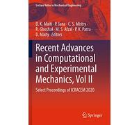 Recent Advances in Computational and Experimental Mechanics, Vol II: Select Proceedings of ICRACEM 2020 (Lecture Notes in Mechanical Engineering)