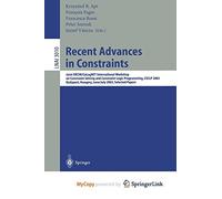 Recent Advances in Constraints: Joint ERCIM/CoLogNET International Workshop on Constraint Solving and Constraint Logic Programming, CSCLP 2003, ... June 30 - July 2, 2003, Selected Papers