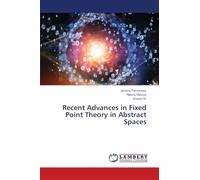 Recent Advances in Fixed Point Theory in Abstract Spaces