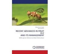 Recent Advances in Fruit Fly and Its Management: (With special reference to Indian Horticulture)