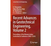 Recent Advances in Geotechnical Engineering, Volume 2: Proceedings of the Women Indian Geotechnical Conference (WIGC 2024) (Lecture Notes in Civil Engineering, 578)