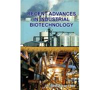 Recent Advances In Industrial Biotechnology