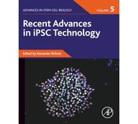 Recent Advances in iPSC Technology: Volume 5 (Advances in Stem Cell Biology, Volume 5)