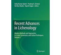 Recent Advances in Lichenology: Modern Methods and Approaches in Lichen Systematics and Culture Techniques, Volume 2