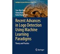 Recent Advances in Logo Detection Using Machine Learning Paradigms: Theory and Practice (Intelligent Systems Reference Library, 255)