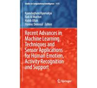 Recent Advances in Machine Learning Techniques and Sensor Applications for Human Emotion, Activity Recognition and Support (Studies in Computational Intelligence, 1175)