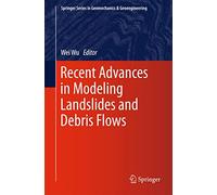 Recent Advances in Modeling Landslides and Debris Flows (Springer Series in Geomechanics and Geoengineering)