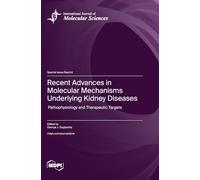 Recent Advances in Molecular Mechanisms Underlying Kidney Diseases: Pathophysiology and Therapeutic Targets