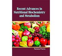Recent Advances In Nutritional Biochemistry And Metabolism
