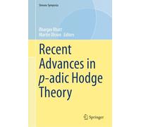 Recent Advances in p-adic Hodge Theory (Simons Symposia)