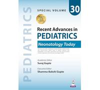Recent Advances in Pediatrics: Neonatology Today: Special Volume - 30