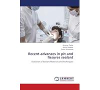 Recent advances in pit and fissures sealant: Evolution of Sealant Materials and Techniques