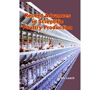 Recent Advances In Scientific Poultry Production