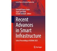 Recent Advances in Smart Infrastructure: Select Proceedings of ICRAM 2025 (Lecture Notes in Mechanical Engineering)