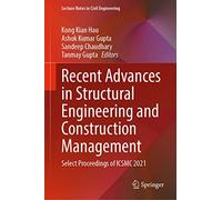 Recent Advances in Structural Engineering and Construction Management: Select Proceedings of ICSMC 2021: 277 (Lecture Notes in Civil Engineering, 277)