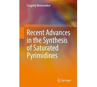 Recent Advances in the Synthesis of Saturated Pyrimidines