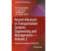 Recent Advances in Transportation Systems Engineering and Management-Volume 2: Selected Proceedings of CTSEM 2023 (Lecture Notes in Civil Engineering, 545)