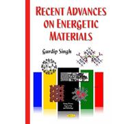 Recent Advances on Energetic Materials (Energy Science, Engineering and Technology)