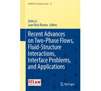 Recent Advances on Two-Phase Flows, Fluid-Structure Interactions, Interface Problems, and Applications