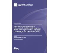 Recent Applications of Machine Learning in Natural Language Processing (NLP)