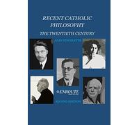 Recent Catholic Philosophy: The Twentieth Century