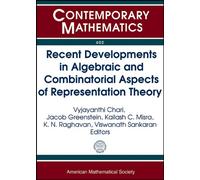 Recent Developments in Algebraic and Combinatorial Aspects of Representation Theory (Contemporary Mathematics)