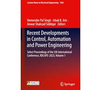 Recent Developments in Control, Automation and Power Engineering: Select Proceedings of the 5th International Conference, RDCAPE-2023, Volume 1: 1302 (Lecture Notes in Electrical Engineering, 1302)