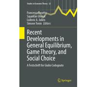 Recent Developments in General Equilibrium, Game Theory, and Social Choice : A Festschrift for Giulio Codognato