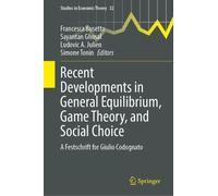 Recent Developments in General Equilibrium, Game Theory, and Social Choice: A Festschrift for Giulio Codognato (Studies in Economic Theory, 32)