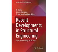 Recent Developments in Structural Engineering: Select Proceedings of SEC 2024 (Lecture Notes in Civil Engineering, 890)