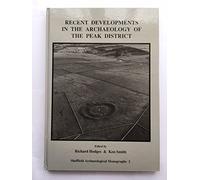 Recent Developments in the Archaeology of the Peak District: No. 2 (Sheffield Archaeological Monographs)