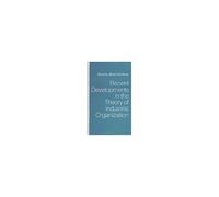 Recent Developments in the Theory of Industrial Organization