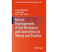 Recent Developments of Soil Mechanics and Geotechnics in Theory and Practice (Lecture Notes in Applied and Computational Mechanics, 103)