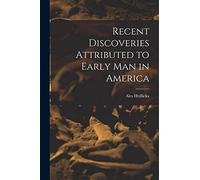 Recent Discoveries Attributed to Early man in America
