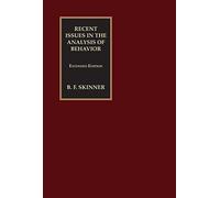Recent Issues in the Analysis of Behavior: An Extended Edition (Official B.F. Skinner Foundation Series) (Skinner for the 21st Century)