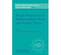 Recent Perspectives in Random Matrix Theory and Number Theory: 322 (London Mathematical Society Lecture Note Series, Series Number 322)
