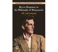 Recent Responses to the Philosophy of Wittgenstein : Life and Language