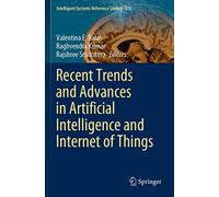 Recent Trends and Advances in Artificial Intelligence and Internet of Things: 172 (Intelligent Systems Reference Library, 172)