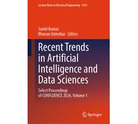 Recent Trends in Artificial Intelligence and Data Sciences : Select Proceedings of CONFLUENCE 2026, Volume 1