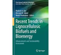 Recent Trends in Lignocellulosic Biofuels and Bioenergy: Advancements and Sustainability Assessment (Clean Energy Production Technologies)
